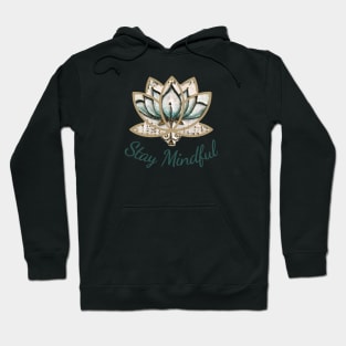 Stay Mindful Mantra, Yoga Quote, Blue Lotus Flower Hoodie